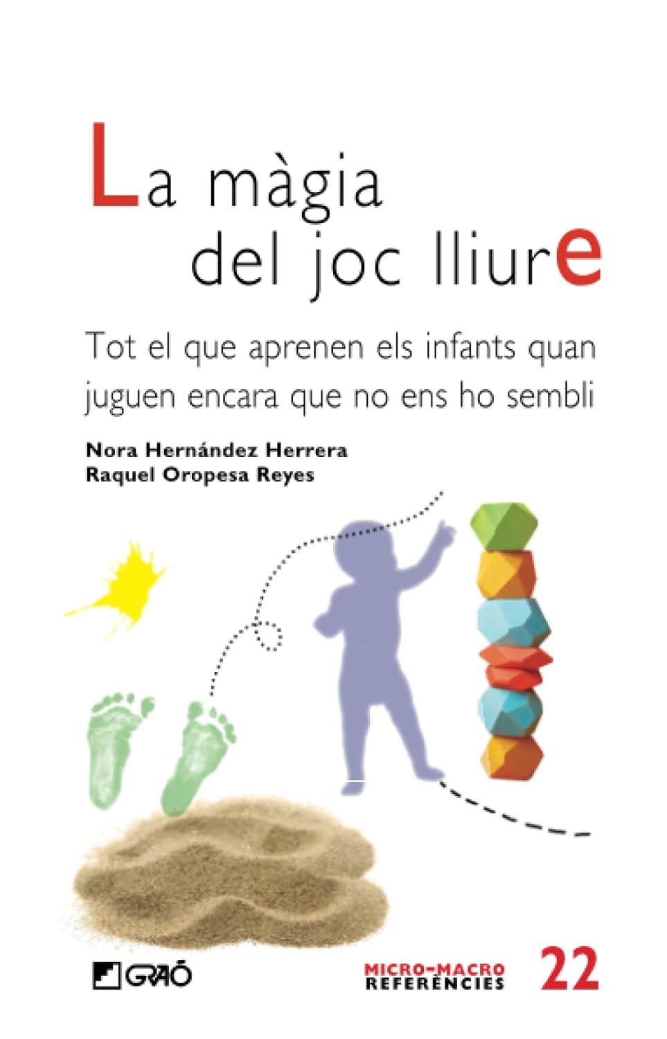 Portada del llibre «La màgia del joc lliure: Tot el que aprenen els infants quan juguen encara que no ens ho sembli»