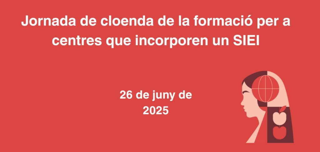 Jornada de cloenda per a centres que incorporen un SIEI. 26 de juny de 2025